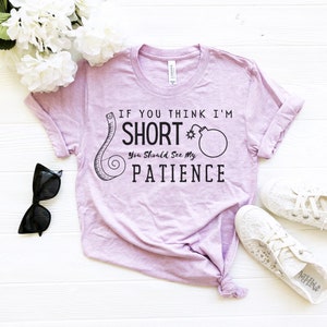 My Patience Shirt Funny Shirt for Her funny womens shirt sarcastic shirt funny mom shirt short person gift person humor i&#39;m not short short