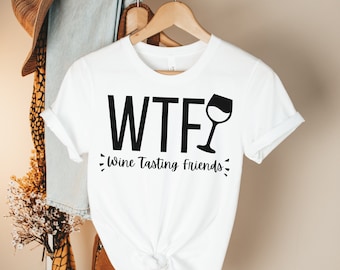 WTF Wine Tasting Friends T-Shirt Funny Wine Drinking Friends Tee Wine Friends Shirts WTF Shirt Wine Lover Funny Wine Shirt Drinking Tee gift