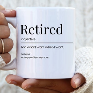 retired definition coffee mug retirement mug retired gift officially retired retired gifts retiree mug funny grandpa mug retired tee retired
