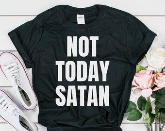 nicht heute Satan Shirt christliches Shirt Glaube Shirt lustige religiöse Shirt christliche Shirts Jesus Shirt inspirational shirt christian tshirt