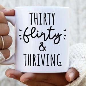 Thirty Flirty and Thriving Mug 30th birthday mug 30th birthday gift 30th birthday happy 30th birthday birthday mug birthday gift 30th mug