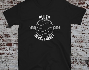 Pluto Never Forget 1930 - 2006 Vintage Funny Lover Gift T-Shirt, pluto planet, pluto silhouette, pluto shirt, Funny Pluto lover Shirt