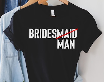 Bridesman Wedding T-Shirt, Bridesman Gifts T-Shirt, Funny Wedding T-Shirt, Male Bridesmaid Shirt Bridesman Gift, Best Friends Shirt, 2021