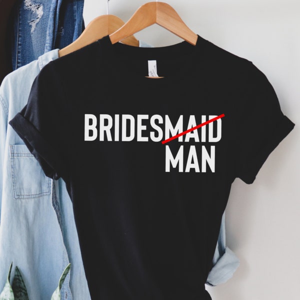 Bridesman Wedding T-Shirt, Bridesman Gifts T-Shirt, Funny Wedding T-Shirt, Male Bridesmaid Shirt Bridesman Gift, Best Friends Shirt, 2021