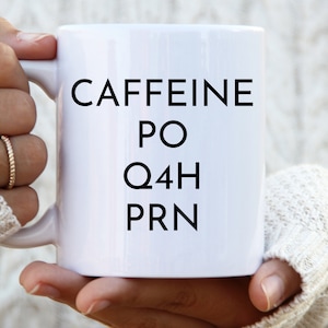 Caffeine PO Q4H PRN Mug Essential Nurse essential mug healthcare workers essential worker nurse mug nurse gift gift for nurse nurse svg