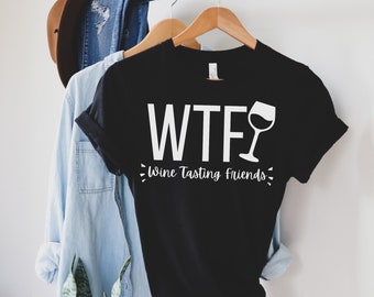 lustiges Weinshirt Trinkshirt Weinliebhaber Geschenk Wine Friends Shirts WTF Shirt Wine Lover Drinking Tee funny WTF Wine Tasting Friend Shirt