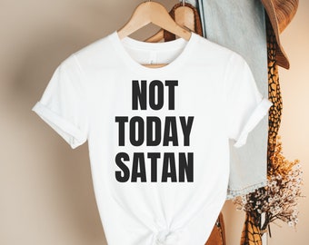 not today satan shirt not today satan tee christian shirt faith shirt religious shirt christian shirts jesus shirt inspirational shirt