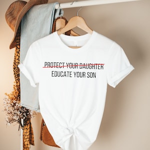 educate your sons protect your daughter shirt feminist shirt girl power shirt feminism shirt feminist gift feminist tshirt equality shirt