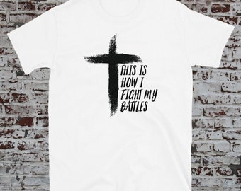 Así es como lucho mi camiseta de batallas, camiseta religiosa, camisa de Jesús, camiseta de fe, camisa de Jesús, camisa cristiana, camisa de fe
