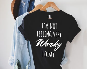 I'm Not Feeling Very Worky Today Shirt Funny work sayings funny work gift funny office shirt work work from home funny gift Coworker Gift