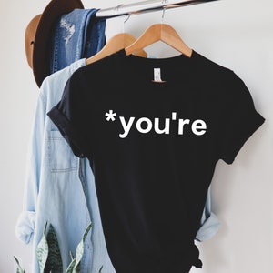 You&#39;re shirt grammar shirt funny grammar shirt teacher shirt grammar police punctuation shirt funny teacher shirt grammar police shirt