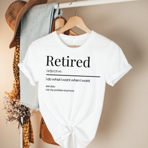 retired definition shirt retirement shirt retired gift officially retired retired gifts retiree shirt funny grandpa shirt retired tee retire