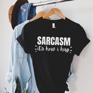 Sarcasm Its How I Give Hugs Shirts sarcastic shirts sarcasm t-shirt sarcasm gift sarcasm shirts shirt with sayings introvert shirt sarcastic