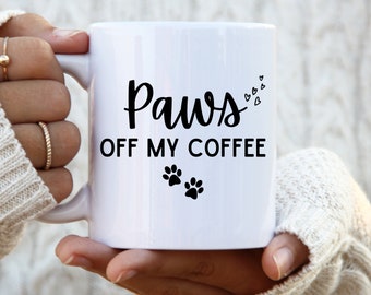 Paws Off My Coffee Mug amante perro amante de la taza amante perro taza perro taza perro taza de perro dueño regalo perro regalo taza de café
