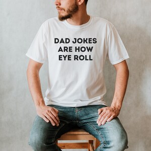 Dad Jokes Are How Eye Roll shirt dad gift funny dad shirt dad joke shirt dad joke dad shirt dad dad jokes shirt dad birthday gift fathers
