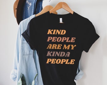 Kind people are my kinda people shirt kindness shirt kind people inspirational shirt kind shirt minimalist shirt shirt positivity shirt
