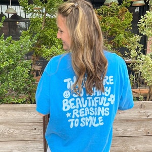 There are so many beautiful reasons to smile Comfort Colors Tshirt