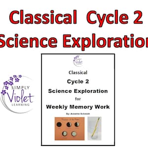 Classical Conversations Cycle 2 SCIENCE Exploration for Weekly Science Memory Work