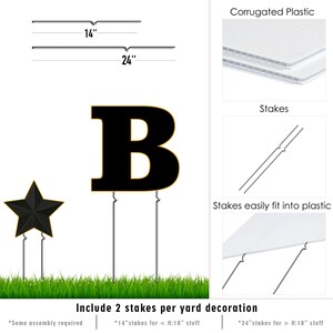 May include: Black letter B yard sign with two stakes. The sign is made of corrugated plastic and measures 14 inches wide and 24 inches tall. The letter B is outlined in gold. The stakes are 14 inches long for signs under 18 inches tall and 24 inches long for signs over 18 inches tall.