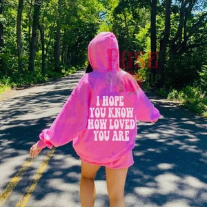 I Hope You Know How Loved You Are Hoodie Trendy Hoodies Trendy Crewnecks Comfort Colors Sorority Hoodie Womens Sweatshirt Gifts for Her