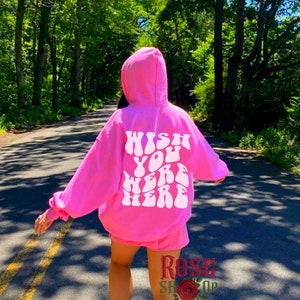 Wish You Were Here Hoodie  Trendy Hoodies Aesthetic Clothes Oversized Hoodie Gift For Her Pink Hoodie Sorority Hoodie Tumblr Hood Tumblr Y2K