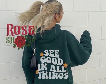 See Good In All Things Hoodie Trendy Hoodies Aesthetic Clothing Oversized Sweatshirt Womens Sweatshirt Oversized Hoodie Y2k Gifts For Her