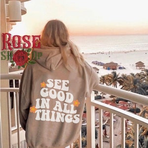 See Good In All Things Hoodie Trendy Hoodies Aesthetic Clothing Oversized Sweatshirt Aesthetic Clothes Oversized Hoodie Y2k Gifts For Her