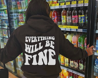 Everything will be fine Trendy Hoodies Preppy Sweatshirt hoodies For Women Aesthetic Sweatshirts For Women Trendy Sweatshirt With Words on