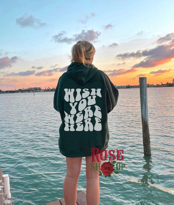 Wish You Were Here Hoodie Trendy Hoodies Aesthetic Clothes Oversized Hoodie  Gift for Her Green Hoodie Sorority Hoodie Tumblr Hoo Tumblr Y2K - Etsy