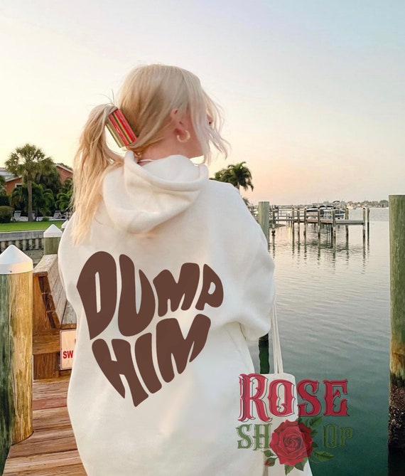 Womens Sweatshirt Trendy Hoodies Dump Him Hoodie Sorority Hoodie Y2K Hoodie Aesthetic Clothing Trendy Hoodies Oversized Hoodie Aesthetic Etsy Canada