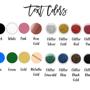 May include: A chart showing different text colors for a design project. The colors include black, white, pink, rose gold, glitter silver, glitter gold, glitter red, glitter pink, blue, green, gold, metallic gold, glitter emerald, glitter blue, glitter black gold, and glitter black.