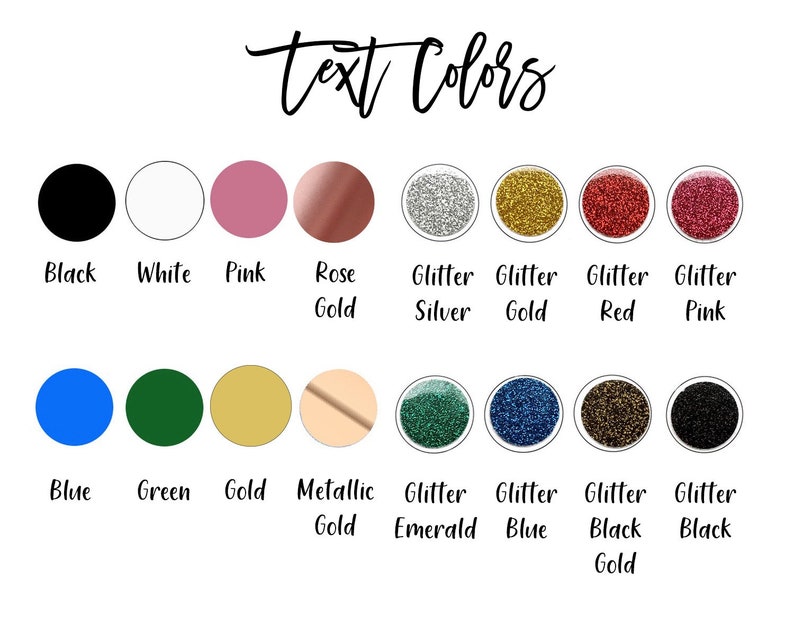 May include: A chart showing different text colors for a design project. The colors include black, white, pink, rose gold, glitter silver, glitter gold, glitter red, glitter pink, blue, green, gold, metallic gold, glitter emerald, glitter blue, glitter black gold, and glitter black.