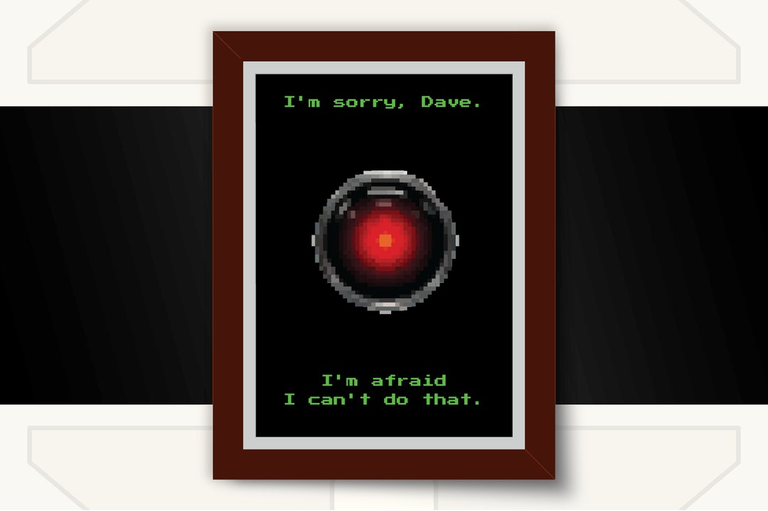 I'm Sorry, Dave. I'm Afraid I Can't Do That. | A3/A4 Wall Art ...