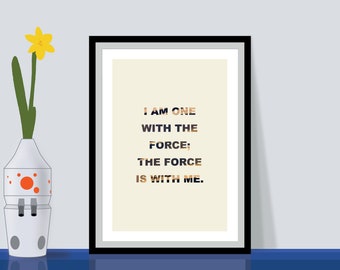 I am one with THE FORCE (Old Jedi Proverb) | A3/A4 wall art | typography | inspirational quote | nerd den | cinema room | Star Wars | print