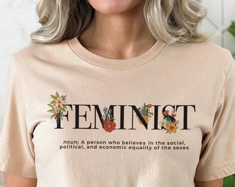 Feminist Shirt - Feminist Definition | Equal Rights Shirt | Women's Rights Shirt | Feminist Clothes | Flowers Shirt | Feminist Apparel