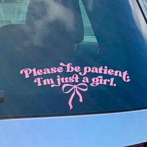 Please Be Patient I'm Just A Girl - Funny Car Decal Car Window Coquette Bow Sticker Girly Decal Trendy Car Decal Cute Car Decals For Women