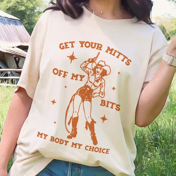 Pro Choice T Shirt - Get Your Mitts Off My Bits Feminist Shirt, Womens TShirts Vintage Trendy Silly Shirt Fuck The Patriarchy Feminist Gift