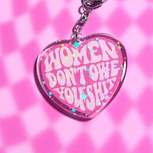Feminist Keychain - Women Don't Owe You Sh*t Heart Charm, Acrylic Holographic Feminist Art Gift, Female Power Pink Pro Choice Key Chain