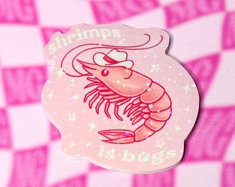 Shrimps is Bugs Holographic Sticker - Shrimp Cowboy Memecore Kidcore Aesthetic, Funny Sparkly Laptop Sticker Cute Sea Creature Art