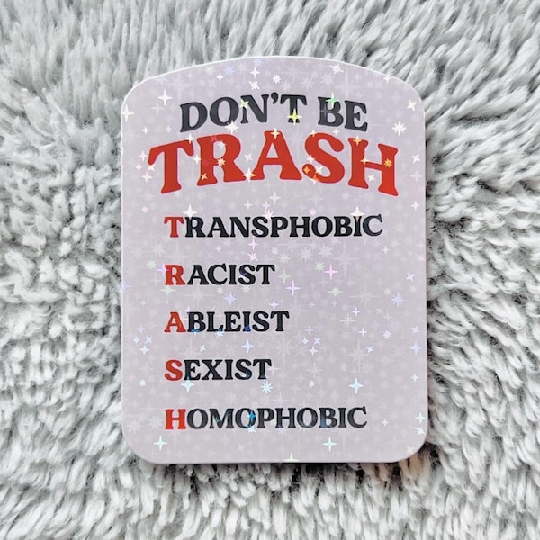 Autocollant holographique Don't Be Trash - Autocollant rigolo pour la justice sociale, l'égalité et les droits des femmes, Aimez tout le monde Autocollant pour bouteille d'eau
