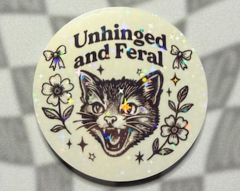 Unhinged and Feral Cat Sticker - Holographic Angry Kitty Meme Vinyl Decal, Funny Girly Laptop Stickers