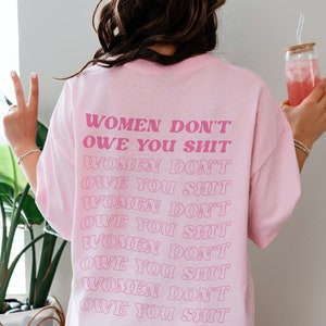 Feminist T-Shirt - Women Don't Owe You Sh*t Tee, Vintage Aesthetic | Equal Rights | Feminist Shirt Women | Empowered Woman | Feminist Gift