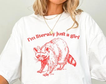 I'm Literally Just A Girl T Shirt | Silly Coquette Racoon Shirt