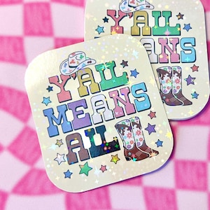 Ya'll Means All Holographic Sticker - Pride Ally Sticker Queer Sticker Cowboy Aesthetic Queer Sticker Cowgirl LGBTQ Sticker Texas Sticker