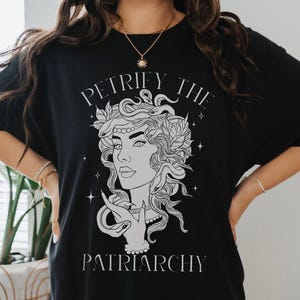 Petrify The Patriarchy Feminist T Shirt - Medusa TShirt Feminism Shirt Witchy Clothing Female Gaze Snake Shirt Feminist Gifts