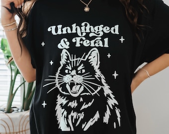 Unhinged And Feral Cat TShirt - Funny Cat Shirt Retro Graphic Aesthetic Tshirt Trendy Groovy Silly Feral Unisex Cat Gift For Her