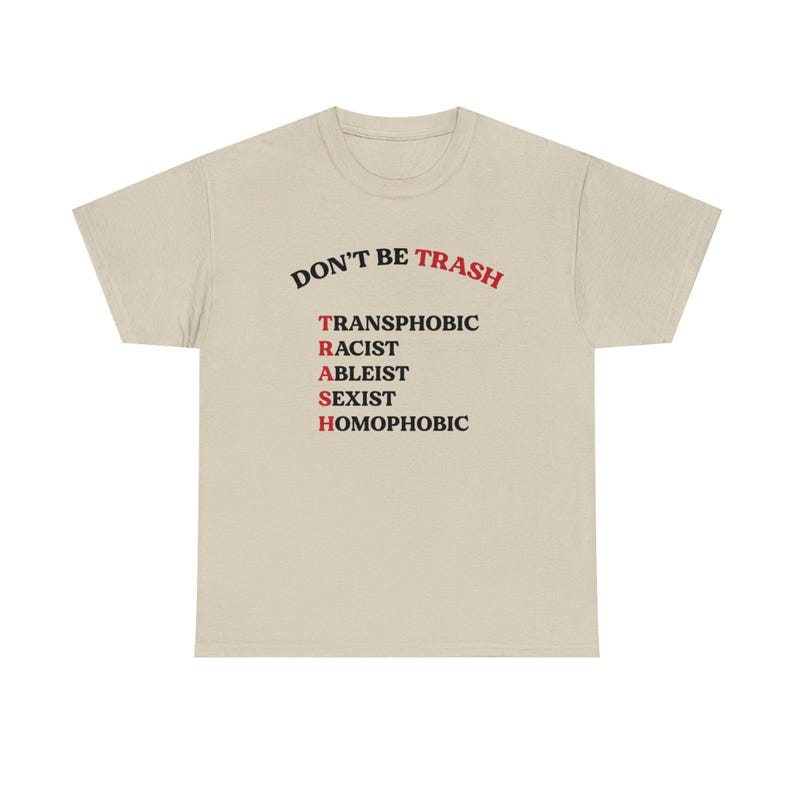 Don't Be Trash T Shirt Social Justice Shirt Queer Ally Shirt BLM Ally Shirt Activist Shirt Liberal Shirt Leftist Shirt Feminist Shirt Sand