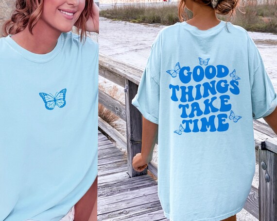 Good Things Take Time Shirt - Butterfly Shirt Oversized Shirt Y2K Clothing Aesthetic Clothes Indie Clothing Trendy Shirts Vsco Shirt
