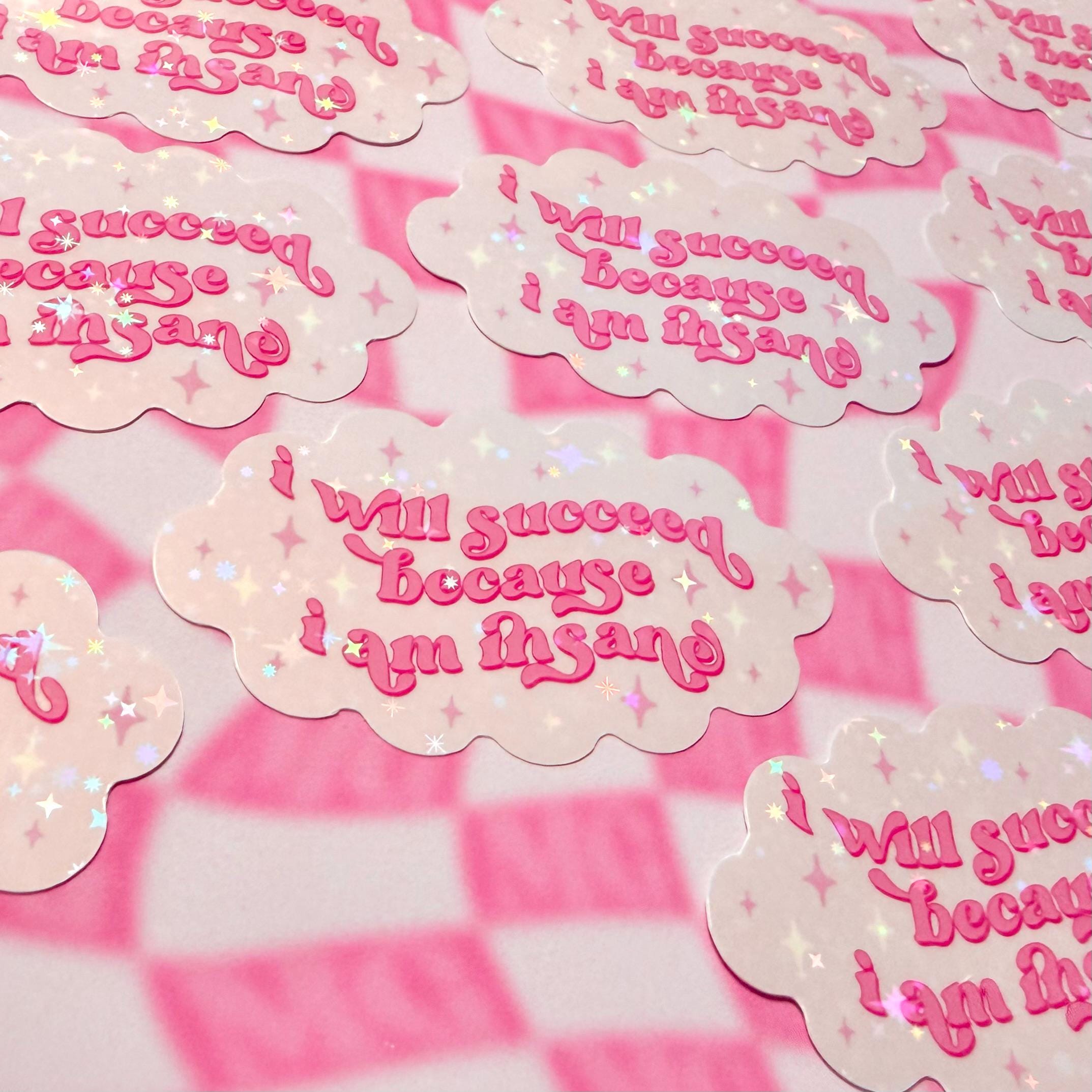 Insain Sticker I Will Succeed Because I Am Insane Sticker - Funny Feral Girly ...