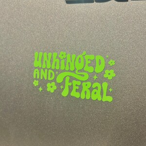 Unhinged and Feral Funny Car Decal - Car Window Decal Sticker, Car Decals, Trendy Car Decal, Cute Decal, Car Decals For Women Yellow Green